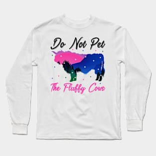 do not pet the fluffy cows Long Sleeve T-Shirt